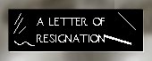 [If all else fails, here's a resignation letter]